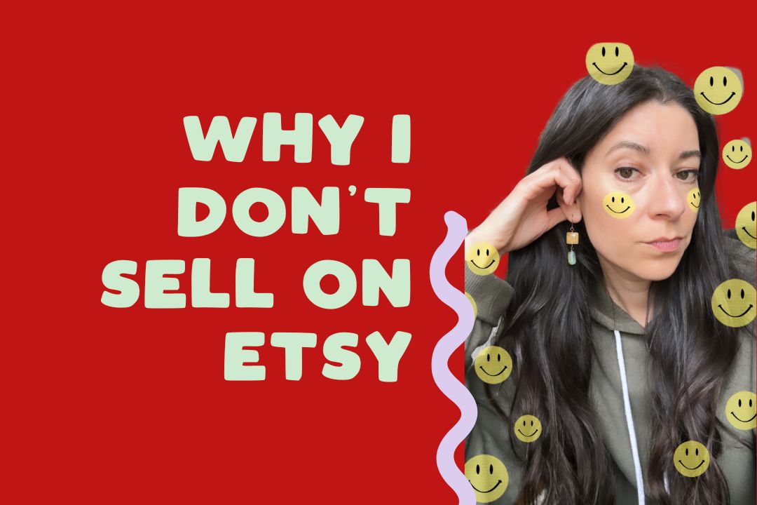 Why I don't Sell on Etsy: Pros and Cons