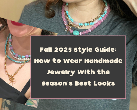 Fall 2025 Style Guide: How to Wear Handmade Jewelry With the Season’s Best Looks
